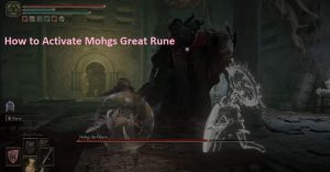 How to Activate Mohgs Great Rune
